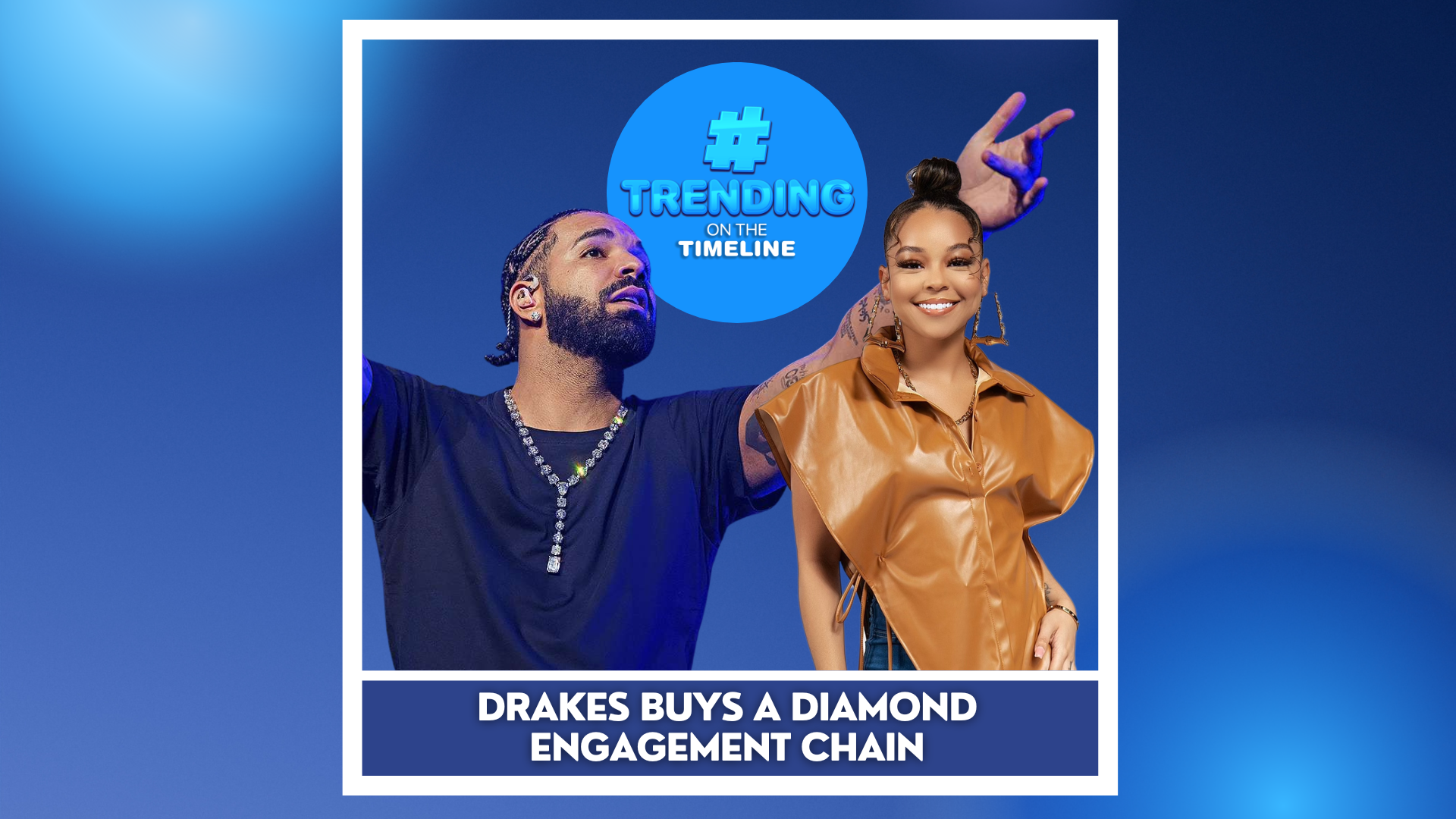 TRENDING ON THE TIMELINE: DRAKE CHAIN