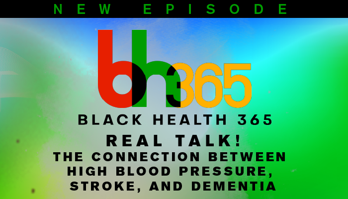 Real Talk! The Connection Between High Blood Pressure, Stroke, and Dementia | Black Health 365