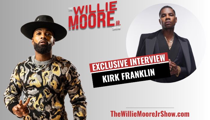 Willie Moore Jr Show Interview Graphic Kirk Franklin