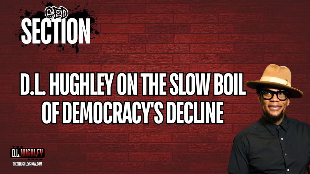 GED Section: D.L. Hughley on the Slow Boil of Democracy's Decline