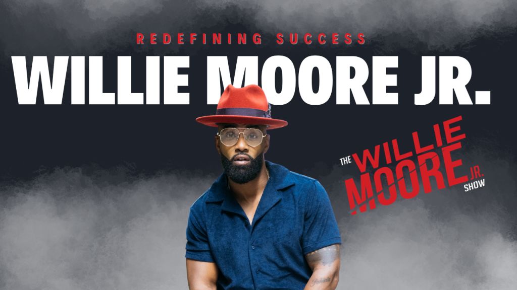 Willie Moore Jr Redefining Success